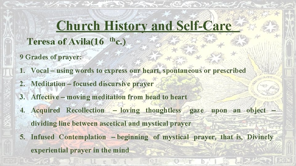 Church History and Self-Care Teresa of Avila(16 thc. ) 9 Grades of prayer: 1.