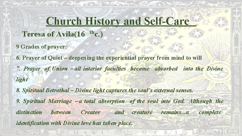 Church History and Self-Care Teresa of Avila(16 thc. ) 9 Grades of prayer: 6.