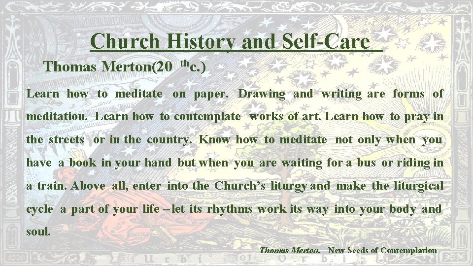 Church History and Self-Care Thomas Merton(20 thc. ) Learn how to meditate on paper.