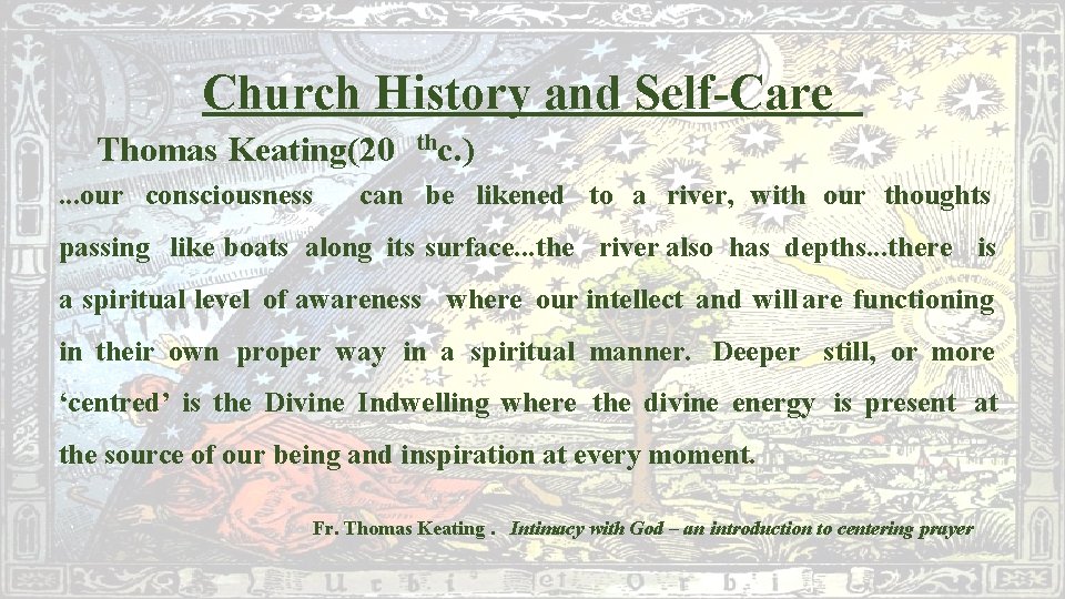 Church History and Self-Care Thomas Keating(20. . . our consciousness thc. ) can be