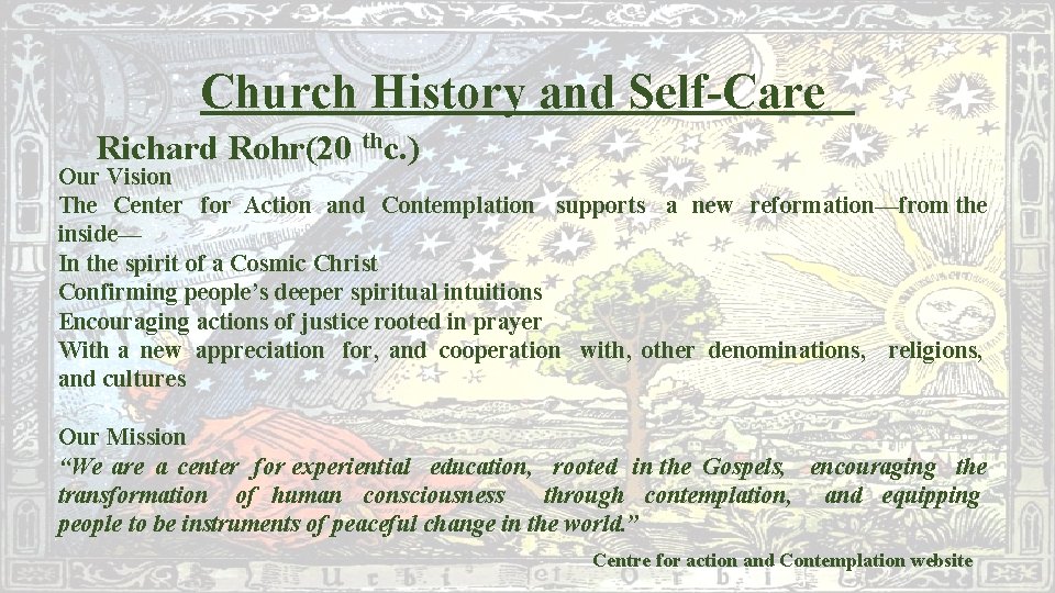 Church History and Self-Care Richard Rohr(20 thc. ) Our Vision The Center for Action