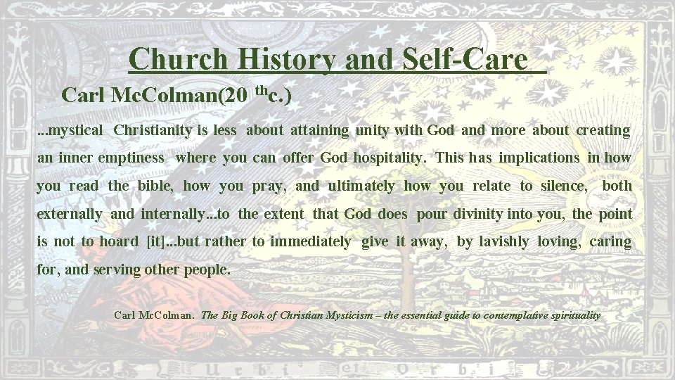 Church History and Self-Care Carl Mc. Colman(20 thc. ). . . mystical Christianity is