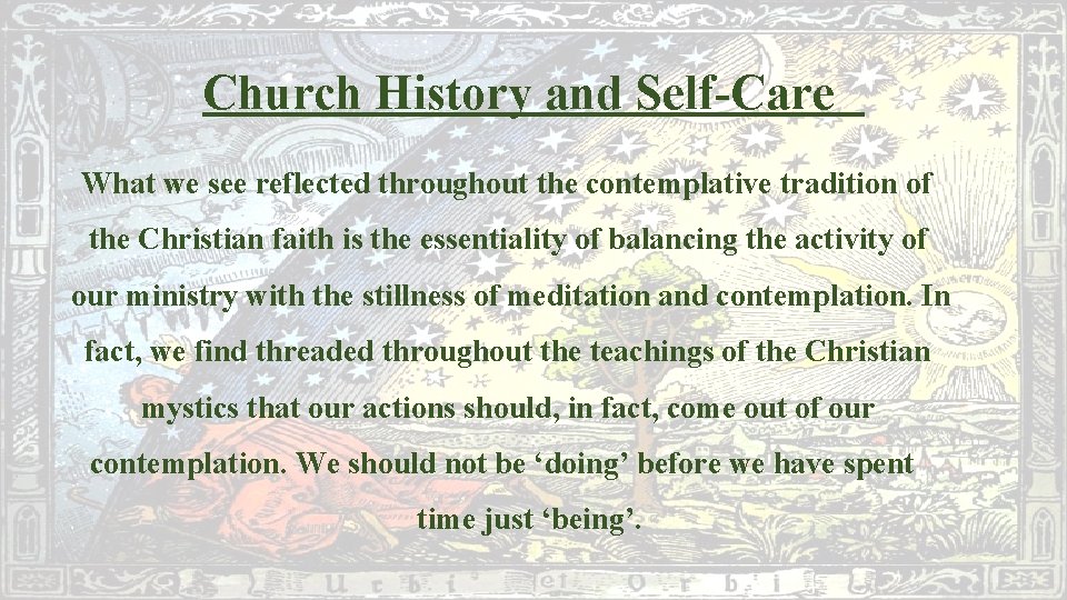 Church History and Self-Care What we see reflected throughout the contemplative tradition of the