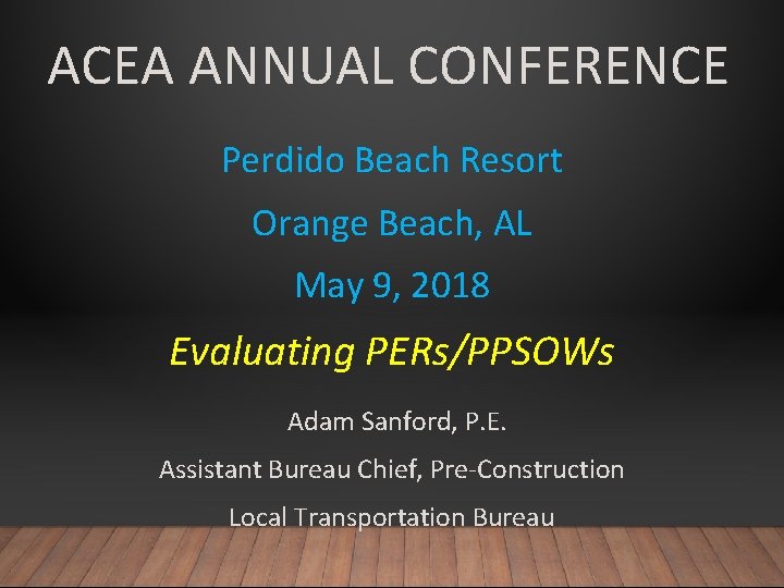 ACEA ANNUAL CONFERENCE Perdido Beach Resort Orange Beach, AL May 9, 2018 Evaluating PERs/PPSOWs