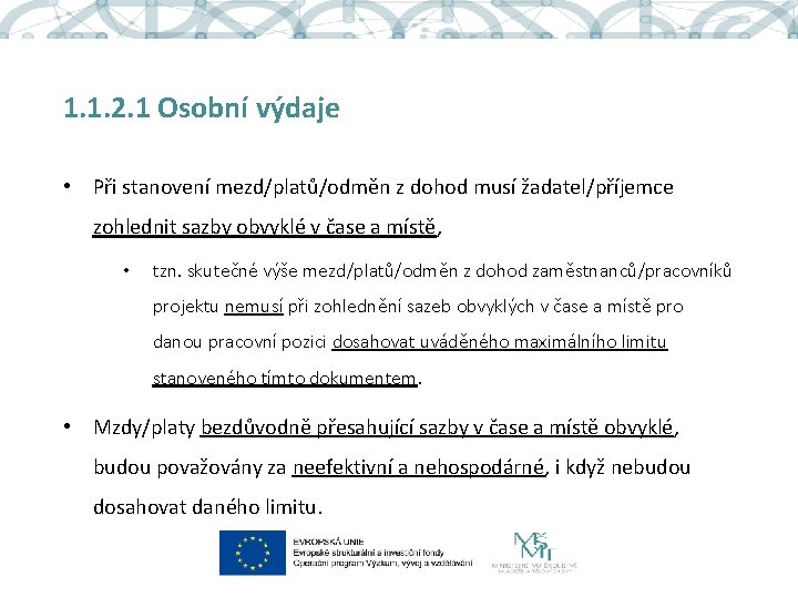 1. 1. 2. 1 Osobní výdaje • Při stanovení mezd/platů/odměn z dohod musí žadatel/příjemce