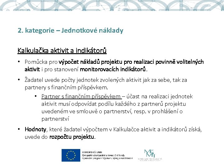 2. kategorie – Jednotkové náklady Kalkulačka aktivit a indikátorů • Pomůcka pro výpočet nákladů