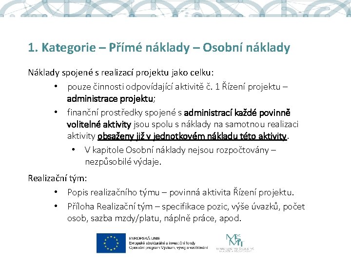 1. Kategorie – Přímé náklady – Osobní náklady Náklady spojené s realizací projektu jako