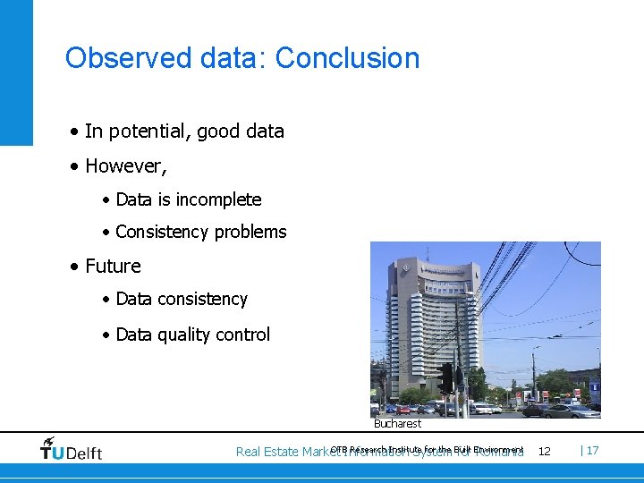 Observed data: Conclusion • In potential, good data • However, • Data is incomplete