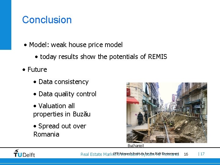 Conclusion • Model: weak house price model • today results show the potentials of