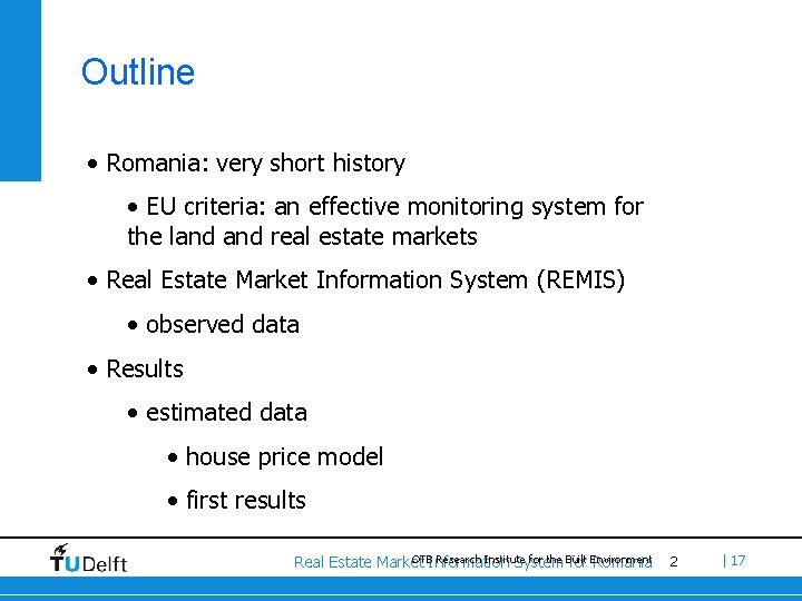 Outline • Romania: very short history • EU criteria: an effective monitoring system for