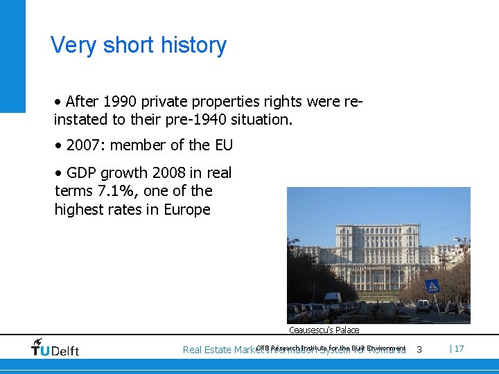 Very short history • After 1990 private properties rights were reinstated to their pre-1940