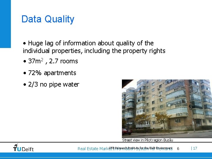 Data Quality • Huge lag of information about quality of the individual properties, including