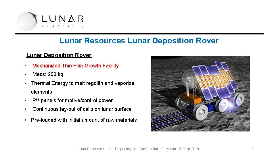 Lunar Resources Lunar Deposition Rover • Mechanized Thin Film Growth Facility • Mass: 200