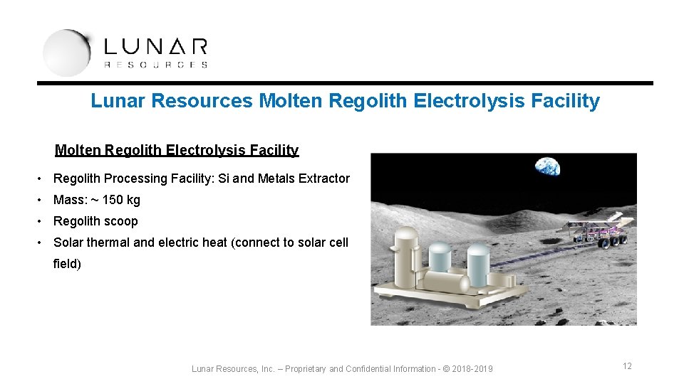 Lunar Resources Molten Regolith Electrolysis Facility • Regolith Processing Facility: Si and Metals Extractor