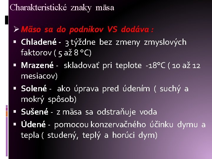 Charakteristické znaky mäsa Ø Mäso sa do podnikov VS dodáva : Chladené - 3