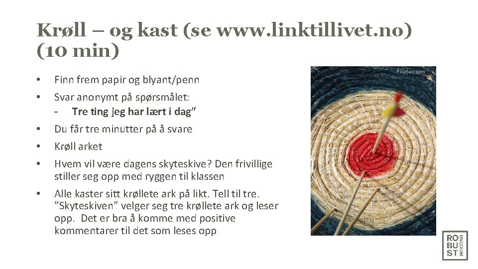 Krøll – og kast (se www. linktillivet. no) (10 min) • • Finn frem