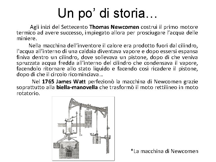 Un po’ di storia… Agli inizi del Settecento Thomas Newcomen costruì il primo motore