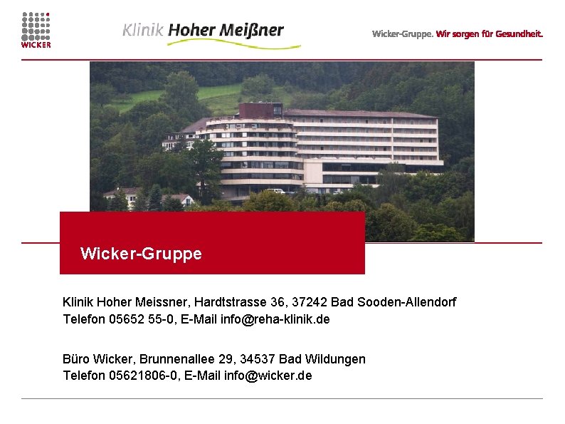 Wicker-Gruppe Klinik Hoher Meissner, Hardtstrasse 36, 37242 Bad Sooden-Allendorf Telefon 05652 55 -0, E-Mail