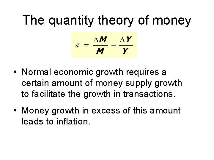 The quantity theory of money • Normal economic growth requires a certain amount of