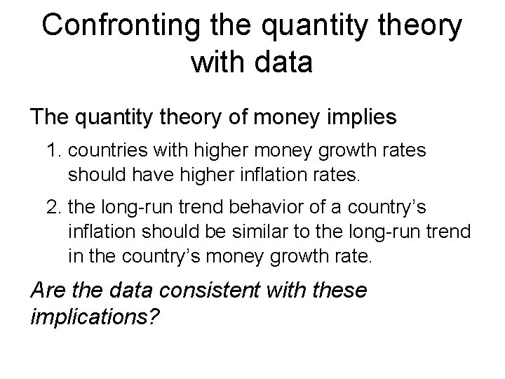 Confronting the quantity theory with data The quantity theory of money implies 1. countries