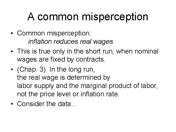 A common misperception • Common misperception: inflation reduces real wages • This is true