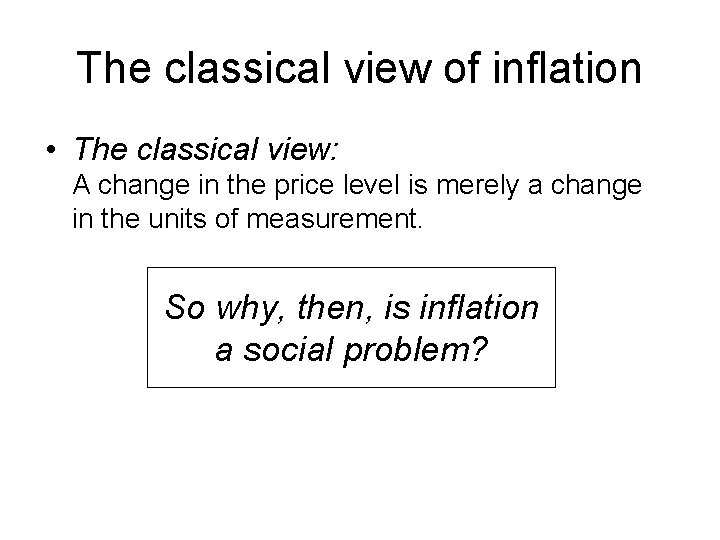 The classical view of inflation • The classical view: A change in the price