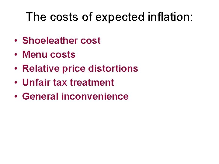 The costs of expected inflation: • • • Shoeleather cost Menu costs Relative price