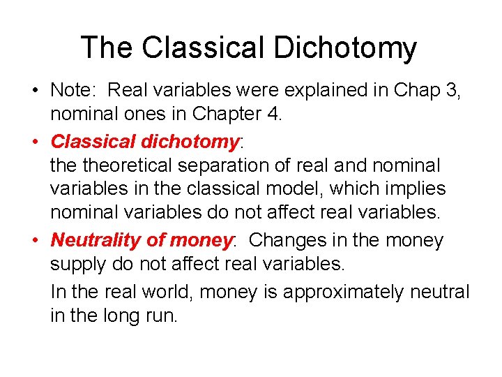 The Classical Dichotomy • Note: Real variables were explained in Chap 3, nominal ones
