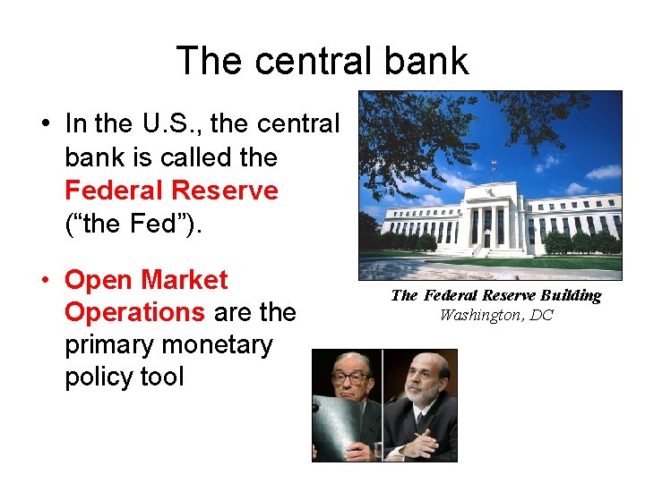 The central bank • In the U. S. , the central bank is called