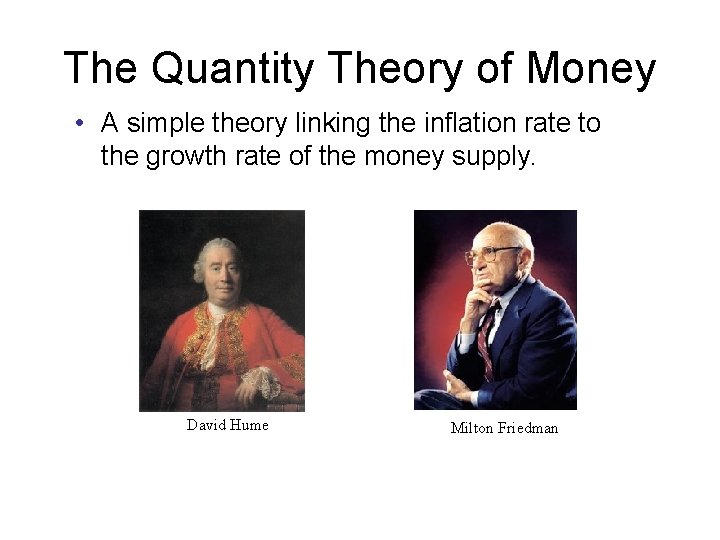 The Quantity Theory of Money • A simple theory linking the inflation rate to