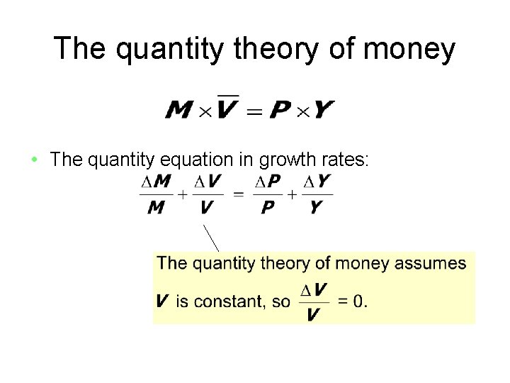 The quantity theory of money • The quantity equation in growth rates: 