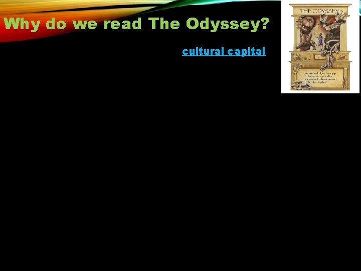 Why do we read The Odyssey? • The Odyssey is part of our cultural