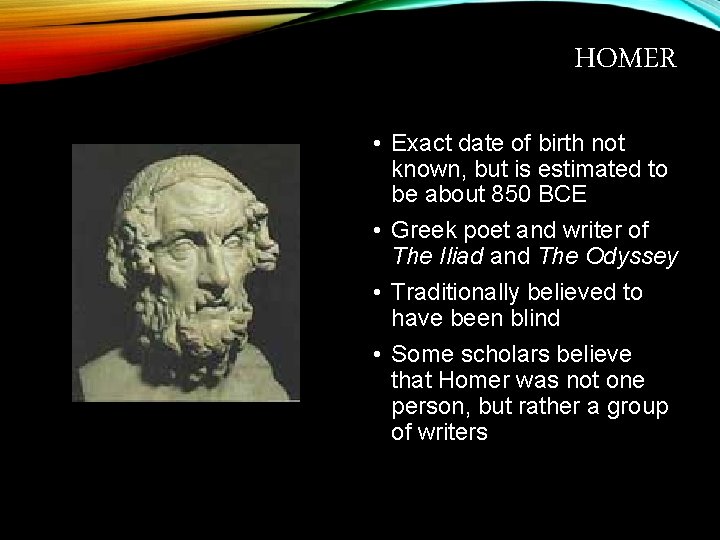 HOMER • Exact date of birth not known, but is estimated to be about