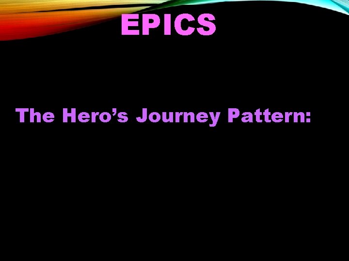 EPICS Things you will discover once you have read an Epic: The Hero’s Journey
