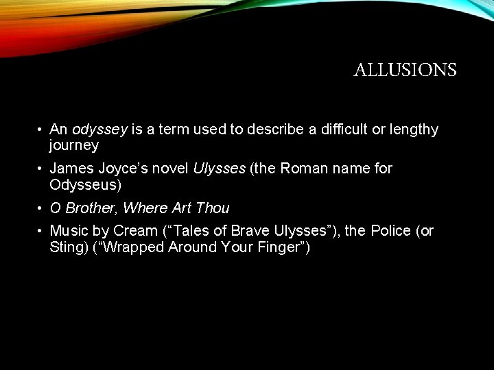 ALLUSIONS • An odyssey is a term used to describe a difficult or lengthy