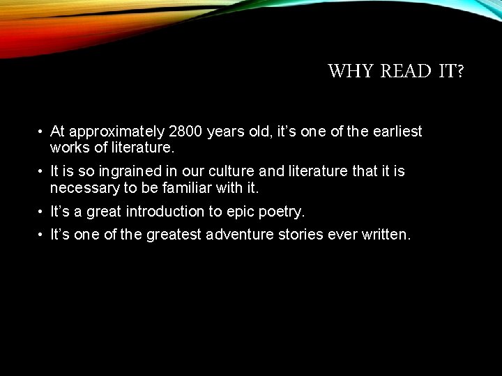 WHY READ IT? • At approximately 2800 years old, it’s one of the earliest