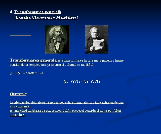 4. Transformarea generală (Ecuaţia Clapeyron – Mendeleev) Transformarea generală este transformarea în care masa 4. Transformarea generală (Ecuaţia Clapeyron – Mendeleev) Transformarea generală este transformarea în care masa