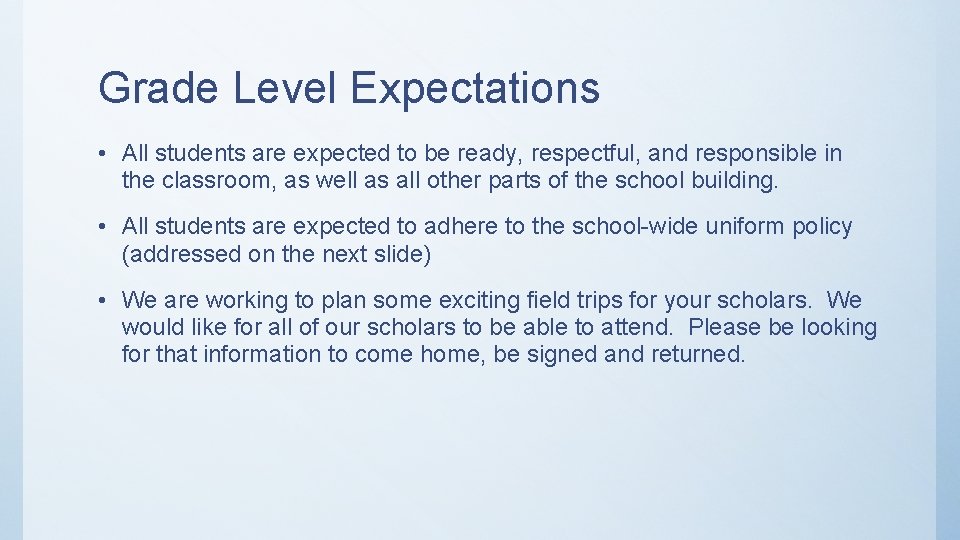 Grade Level Expectations • All students are expected to be ready, respectful, and responsible