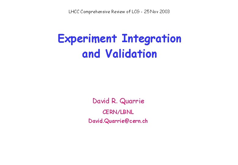 LHCC Comprehensive Review of LCG - 25 Nov 2003 Experiment Integration and Validation David