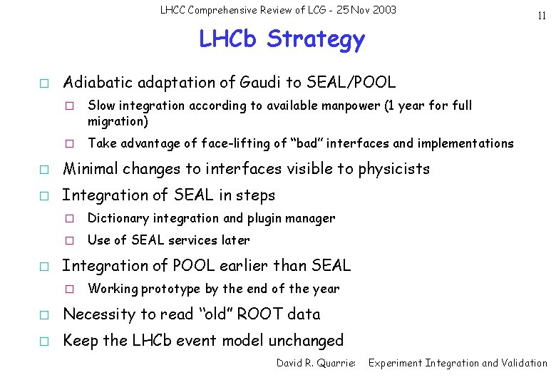 LHCC Comprehensive Review of LCG - 25 Nov 2003 LHCb Strategy � Adiabatic adaptation