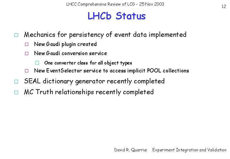 LHCC Comprehensive Review of LCG - 25 Nov 2003 LHCb Status � 12 Mechanics