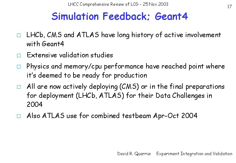 LHCC Comprehensive Review of LCG - 25 Nov 2003 Simulation Feedback; Geant 4 �