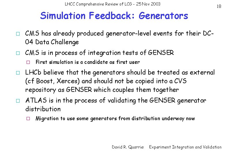 LHCC Comprehensive Review of LCG - 25 Nov 2003 Simulation Feedback: Generators � �