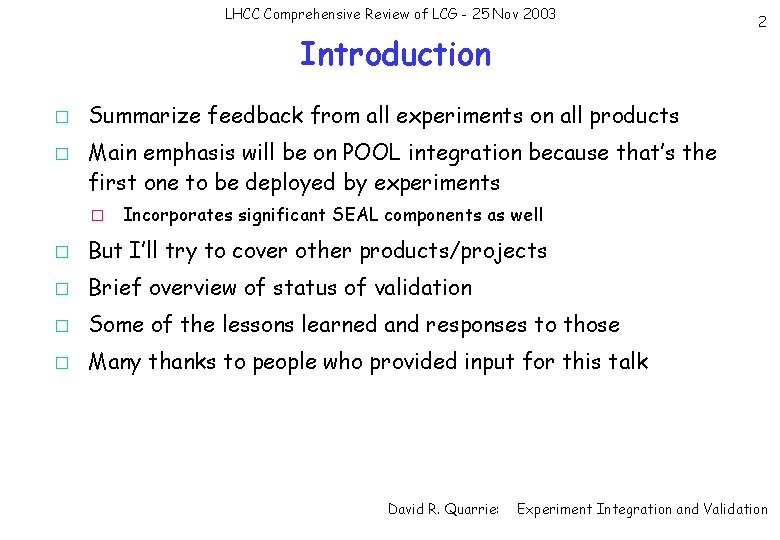 LHCC Comprehensive Review of LCG - 25 Nov 2003 Introduction � � 2 Summarize