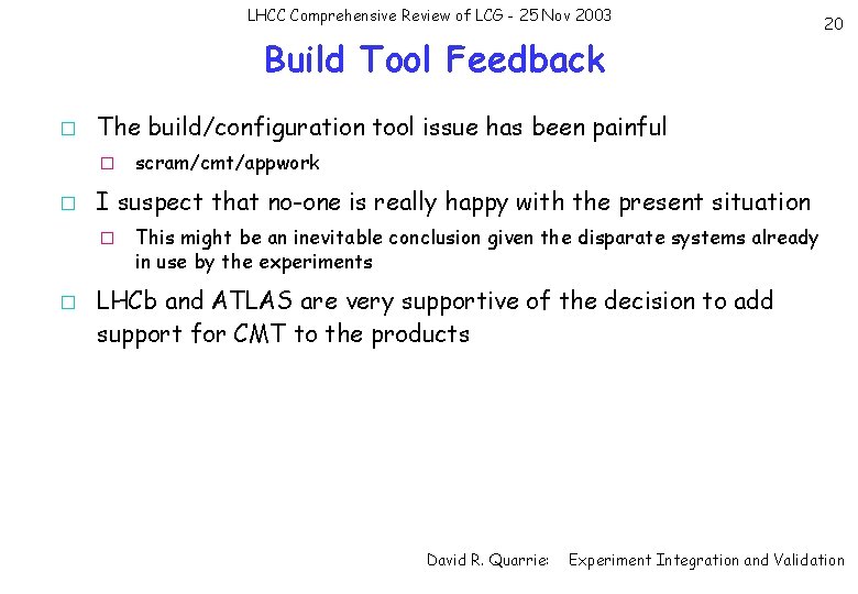 LHCC Comprehensive Review of LCG - 25 Nov 2003 Build Tool Feedback � The