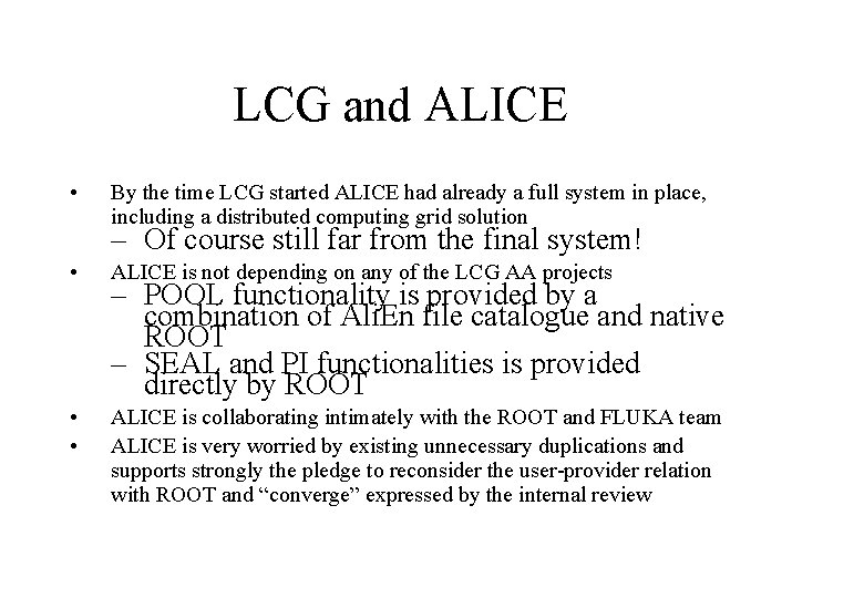 LCG and ALICE • By the time LCG started ALICE had already a full