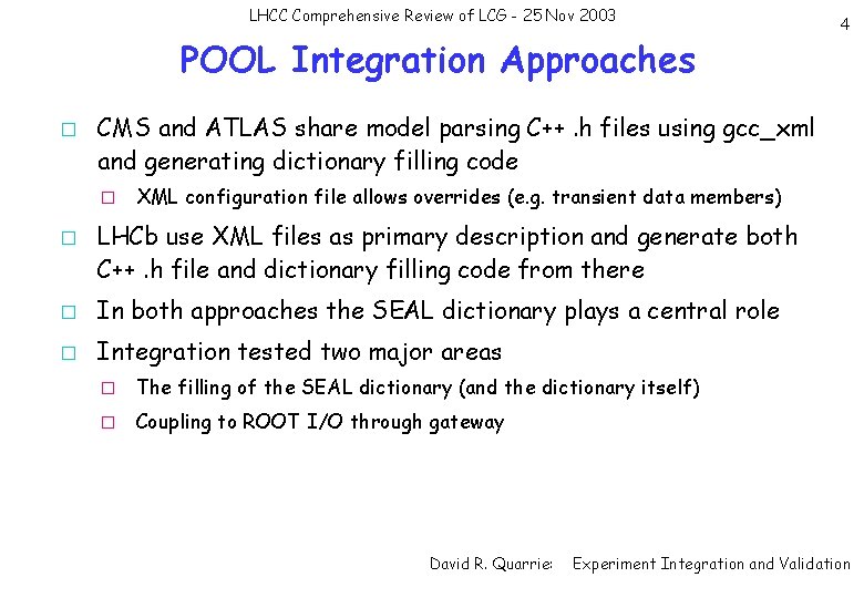 LHCC Comprehensive Review of LCG - 25 Nov 2003 POOL Integration Approaches � CMS