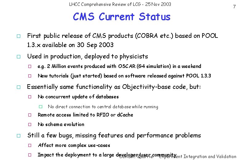 LHCC Comprehensive Review of LCG - 25 Nov 2003 CMS Current Status � �