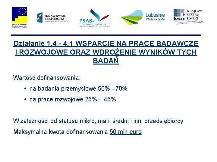 Działanie 1. 4 - 4. 1 WSPARCIE NA PRACE BADAWCZE I ROZWOJOWE ORAZ WDROŻENIE