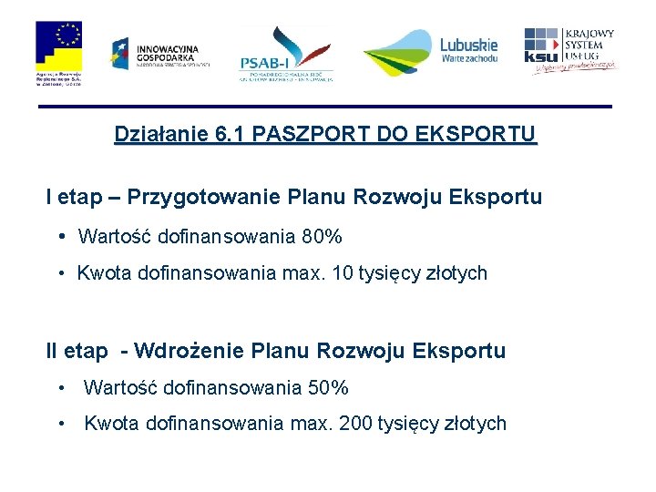 Działanie 6. 1 PASZPORT DO EKSPORTU I etap – Przygotowanie Planu Rozwoju Eksportu •